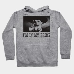 Tombstone - Doc Holiday - I'm In My Prime Hoodie